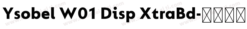 Ysobel W01 Disp XtraBd字体转换
